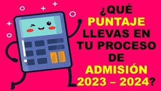 Soy Docente ¿QUÉ PUNTAJE LLEVAS EN TU PROCESO DE ADMISIÓN 2023 – 2024 [upl. by Kenay398]