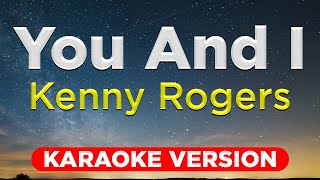 YOU AND I Kenny Rogers HQ KARAOKE VERSION with lyrics [upl. by Sibyls]