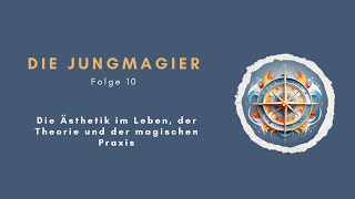 Die Ästhetik im Leben der Theorie und der magischen Praxis jungmagier spiritualität podcast [upl. by Enelyar]