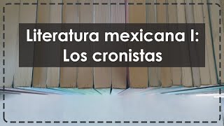 Literatura mexicana I Los cronistas [upl. by Karlis]