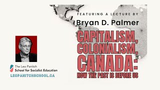 LPSSE launch Capitalism Colonialism Canada w Bryan Palmer [upl. by Inkster371]