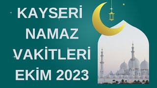 KAYSERİ NAMAZ VAKİTLERİ EKİM 2023 [upl. by Doughty698]