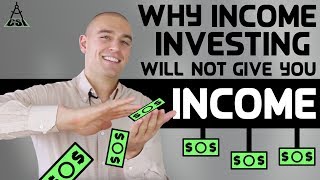 Why Income Investing Will Not Give You Income  Common Sense Investing [upl. by Shepp675]