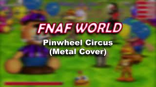 Pinwheel Circus Metal Cover  FNAF World [upl. by Ellehsad]