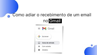 Como adiar o recebimento de um email no Gmail [upl. by Leiria636]