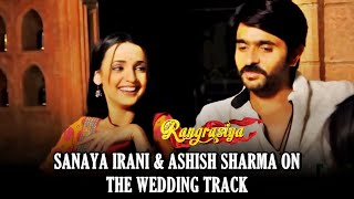 Rang Rasiya Sanaya Irani amp Ashish Sharma TALK About The Upcoming Wedding Track In The Show [upl. by Eirollam]