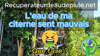 Leau de ma citerne sent mauvais  Que faire [upl. by Stier542]