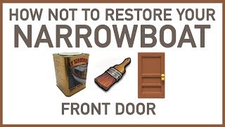 HOW NOT TO RESTORE YOUR NARROWBOAT FRONT DOOR [upl. by Bivins214]