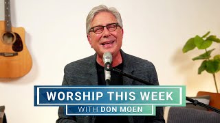 Worship This Week with Don Moen  July 24 2024 [upl. by Holihs]