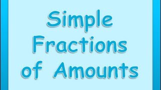 Maths Tutorials  Finding Simple Fractions of Amounts [upl. by Psyche]