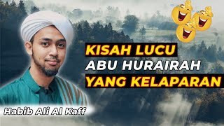 KISAH LUCU ABU HURAIRAH  Habib Ali Al Kaff [upl. by Mikol]