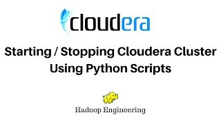 Starting  Stopping CDH Cluster Using Python Scripts [upl. by Favata483]