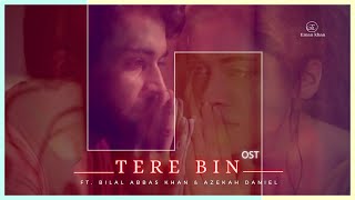 Tere Bin OST ft Bilal Abbas Khan  Azekah Daniel [upl. by Darach]