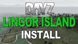 DayZ NEW MAP  Lingor Island  INSTALLATION TUTORIAL HD READ DESCRIPTION [upl. by Isabeau]