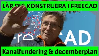 Lär dig konstruera i FreeCAD Funderingar kring kanalen och decemberplan [upl. by Nylessoj]