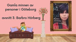 Gamla minnen av personer i Göteborg  Avsnitt 3 Barbro Hörberg [upl. by Medea]