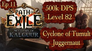 Cyclone of Tumult Juggernaut 500k DPS Level 82  Ep 11 Path of Exile PoE 325 [upl. by Richie]