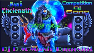 Jai Bholenath  Jai Mahakal  Competition Dj Song  Dj Dipa  Dj D M Music Duarsini [upl. by Sirromaj]