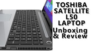 Toshiba Satellite L50 Laptop Unboxing amp Review [upl. by Lovich495]