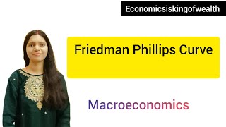 Friedman Phillips Curve  Macroeconomics [upl. by Laemaj67]