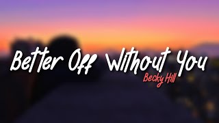 Becky Hill  Better Off Without You Lyrics Ft Shift K3Y [upl. by Eiderf760]