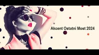 Akcent Ostatni Most 2024 [upl. by Feriga]