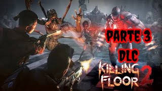 Killing Floor 2  DLC parte 3 [upl. by Rehpotirhc994]