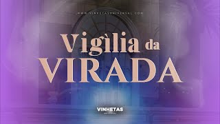 VIGÍLIA DA VIRADA 2024  VINHETAS UNIVERSAL  SANTA CEIA  TESTEMUNHO [upl. by Tyra43]