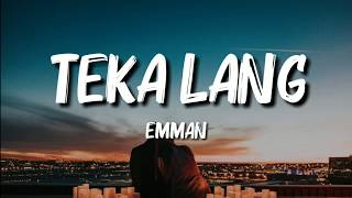 Emman  Teka Lang Lyrics [upl. by Akemahs656]