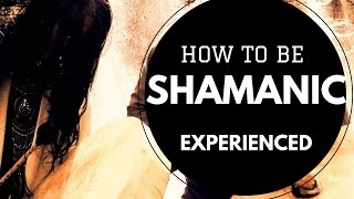 How to be SHAMANIC EXPERIENCED quotteaserquot [upl. by Namso271]