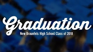 New Braunfels High School Class of 2018 Graduation Ceremony [upl. by Carolynne]