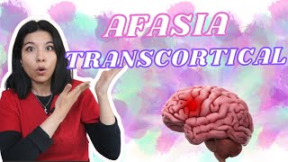 AFASIA TRANSCORTICAL MOTORA Y SENSORIAL 🧠  DIAGNÓSTICO Y TRATAMIENTO 🧐 [upl. by Anirrak]