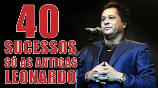 Leonardo  Só As Antigas  30 Sucessos  Canções de Memória Flashback [upl. by Ramyaj490]