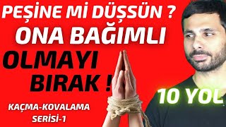 ONU PEÅÄ°NDEN KOÅTURMAK Ä°STÄ°YORSAN BAÄIMLI OLMA  BAÄIMLILIÄINI BIRAK   10 MADDE  SÄ°HÄ°RLÄ° KURAL [upl. by Burkley]