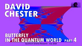 David Chester  Butterfly in the Quantum World  Part 4 [upl. by Ahsinawt88]