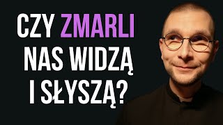 Czy zmarli nas widzą i słyszą [upl. by Ahseile830]