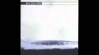 07  a pique  cd aca seca trio [upl. by Petunia533]