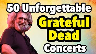 50 Unforgettable Grateful Dead Concerts [upl. by Lief413]