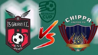 TS GALAXY VS CHIPPA UNITED NEDBANK CUP LIVESCORE [upl. by Nyltac]