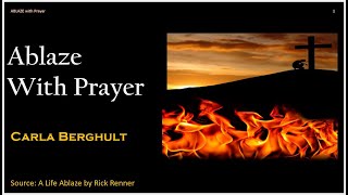 Carla Berghult 11824 ABLAZE with Prayer [upl. by Mittel149]