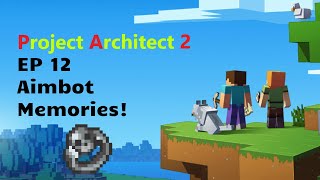 Project Architect 2  Episode 12  Aimbot Memories [upl. by Ruphina451]