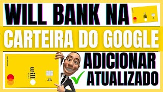 ✅WILL BANK APPLE PAY  ADICIONAR WILL BANK NA CARTEIRA DO GOOGLE ATUALIZADO [upl. by Haret]