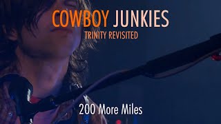 COWBOY JUNKIES  200 More Miles  featuring Ryan Adams  TRINITY REVISITED [upl. by Farrish]