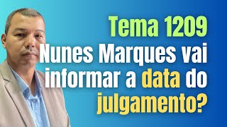 Tema 1209 Nunes Marques vai infromar a data do julgamento [upl. by Limaj634]