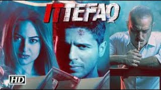 Ittefaq Movie starring Akshaye Khanna  Sidharth Malhotra  Sonakshi Sinha  Full Movie facts [upl. by Zemaj453]