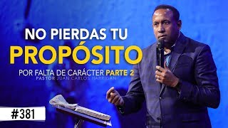 No pierdas tu propósito por falta de carácter Parte 2 Pastor Juan Carlos Harrigan [upl. by Aloysius]