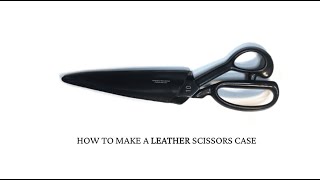 How to make a leather scissors case  누가봐도 고급스러운 가죽 가위집 만들기 [upl. by Jit]