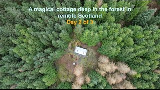 A magical Cottage in the Forest deep in Scotland  day 2 of our three day Adventure [upl. by Ellehcsor918]