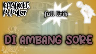 Karaoke  Diambang Sore  Full Lirik [upl. by Eirdua]