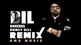 Dil  Romey Gill ftBohemia  Remix  OMGMusic [upl. by Alegnasor]